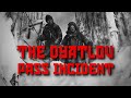THE DYATLOV PASS INCIDENT An Unsolved Mystery What Happened To The Russian Hikers