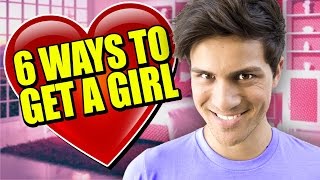 6 WAYS TO GET A GIRL