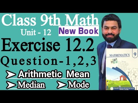 Class 9th Math New Book Ch 12 Exercise 12.2 Question 1,2,3-E.X 12.2-Arithmetic Mean - Median - Mode