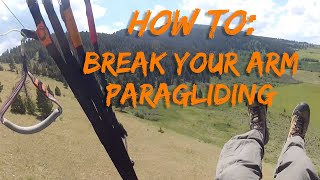 How to Break Your Arm Paragliding