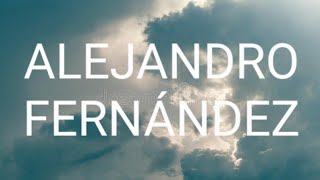 Alejandro Fernández - Procuro Olvidarte [ Lyrics/Letras ]