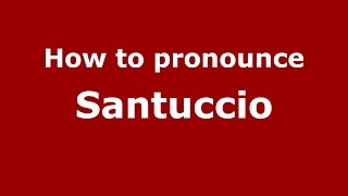 How to pronounce Santuccio