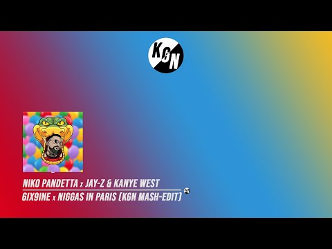 Niko Pandetta x Jay Z & Kanye West - 6IX9INE x Niggas In Paris (KGN Mash-Edit) [FREE DL]