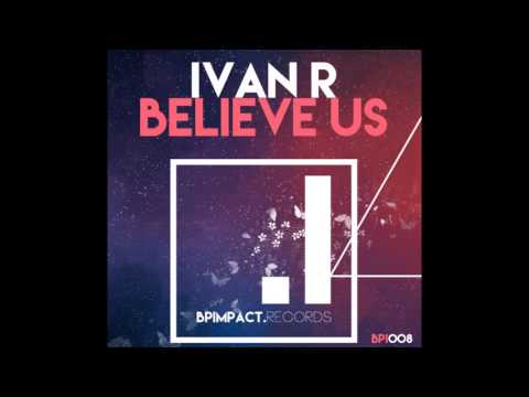 [PROGRESSIVE HOUSE] Ivan R - BELIEVE US (Coming Out 20 Feb)
