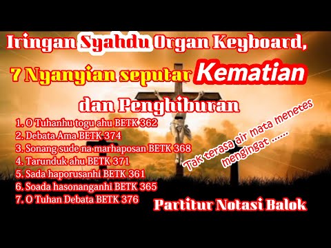 Nyanyian "Legendaris" Seputar Kematian dan Penghiburan dari BETK, iringan bds.partitur notasi balok.