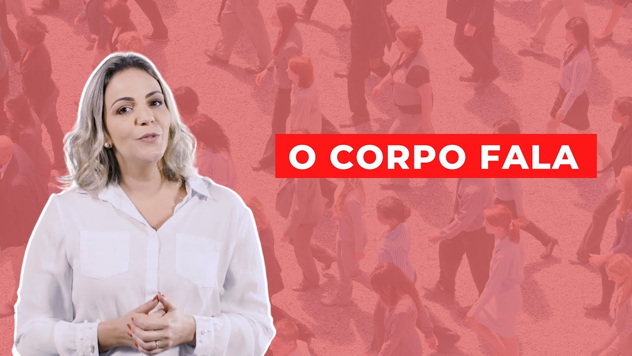 O Corpo Fala – Saiba como a linguagem corporal pode te ajudar