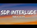 Travis Scott SDP Interlude Lyrics 15p Lyrics Letra