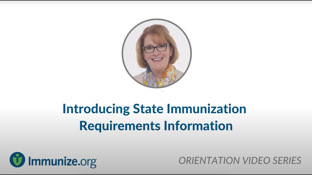 Orientation Video Series: Introducing State Immunization Requirements Information