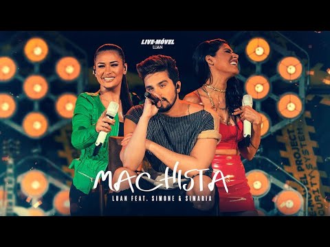 Luan Santana | Machista ft Simone e Simaria (Vídeo Oficial) -  Live-Móvel