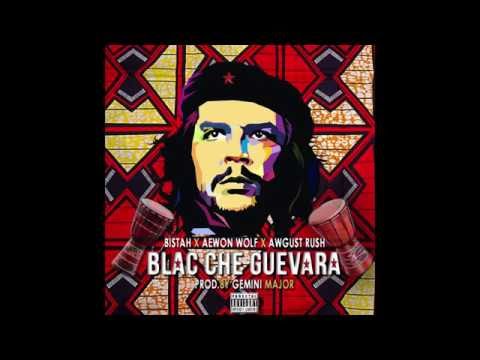 Blac Che Guevara - Bistah ft Aewon Wolf & Awgust Rush. Prod. By Gemini Major 2016