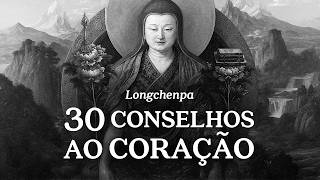 Longchenpa - 30 Conselhos ao Coração
