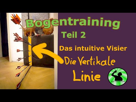 Bogentraining Teil 2 - Das intuitive Visier/Die senkrechte Linie