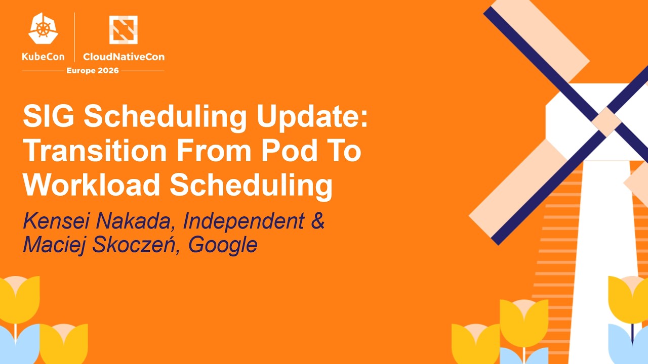 SIG Scheduling Update: Transition From Pod To Workload Scheduling - Kensei Nakada & Maciej Skoczeń