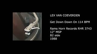 LEX VAN COEVERDEN - Get Down Down On 114 BPM - 1988