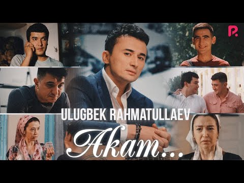 Ulug'bek Rahmatullayev - Akam (Vídeo Musical Oficial)