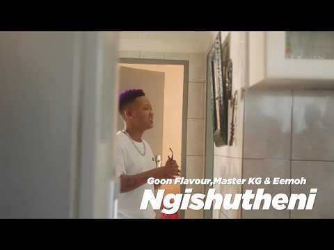Goon Flavour, Master KG & Eemoh - Ngishutheni Lami (Official Music Video)