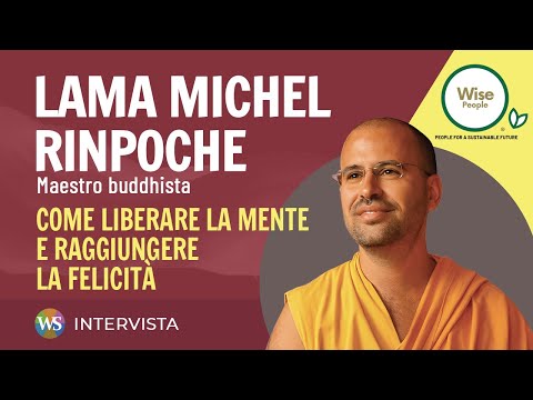 How to Free Your Mind and Achieve Happiness: Lama Michel Rinpoche, Buddhist Master, Explains