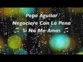 Pepe Aguilar  ♫ Si No Me Amas ♫