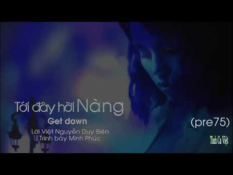 Tới đây hỡi nàng (Get down) - Minh Phúc