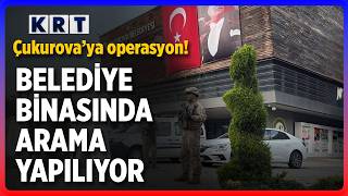 Çukurova Belediyesi'ne Operasyon!