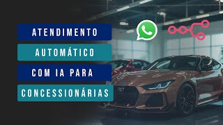 Atendimento Automático com IA para Lojas de Veículos - N8N + WHATSAPP
