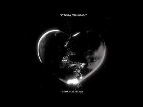 florek x A.S.T x Damian - z Tobą umieram (2020)