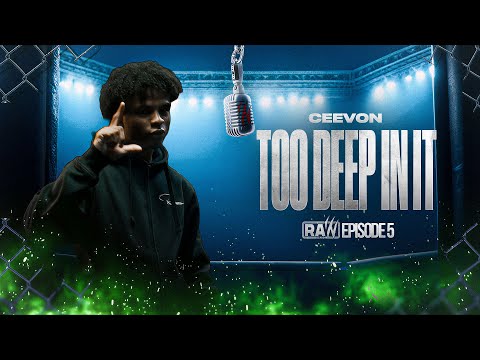 Ceevon - too deep in it | RAW Season