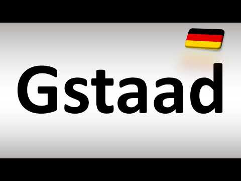 How to Pronounce Gstaad? (German)