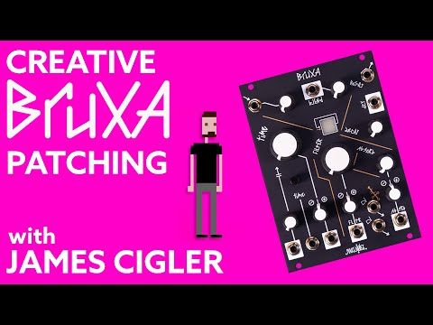 Kreatives Bruxa-Patching mit James Cigler! | Make Noise