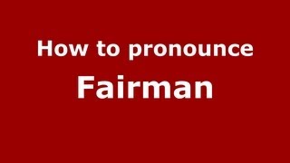 How to pronounce Fairman