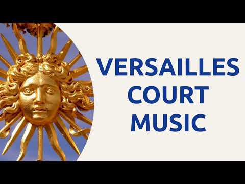 10 HOURS of Versailles Music - In the court of the Sun King, Louis XIV