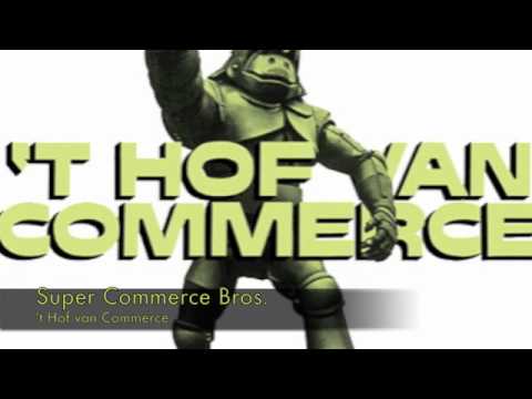 Super Commerce Bros - 't Hof van Commerce