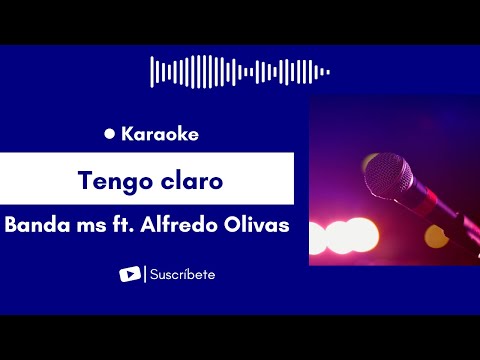 Tengo claro - Banda ms ft. Alfredo Olivas Karaoke