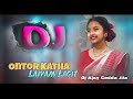 Ontor Katha Laiyam Lagit Santhali Dj Video Song Dj Ajay Godda Jila