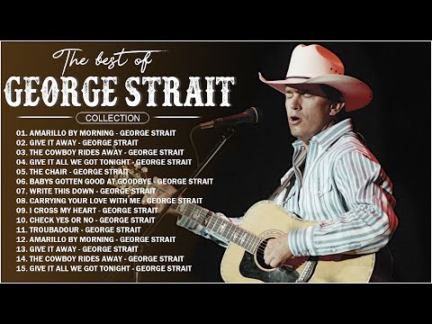 Best Songs Of George Strait  - George Strait Greatest Hits Full Album