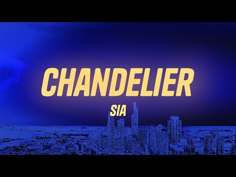 Sia - Chandelier (Lyrics)