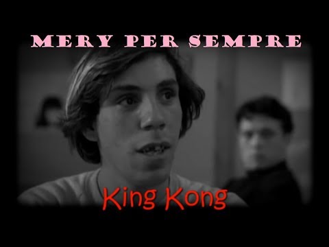 KING KONG - MERY PER SEMPRE