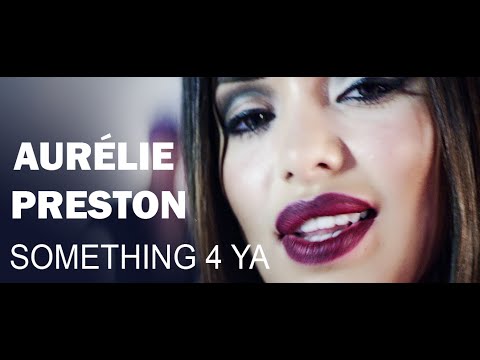 Aurélie Preston - Something 4 Ya (Official Video)