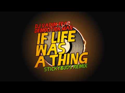 DJ Vadim Ft  Demolition Man  - If Life Was a Thing (Stickybdus Remix) [Free Download]