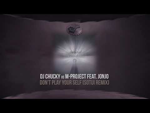 DJ Chucky vs M Project Feat Jonjo - Don't Play Yourself  - SOTUI remix