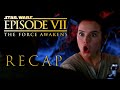 Star Wars Episode 7 The Force Awakens Full Movie Recap