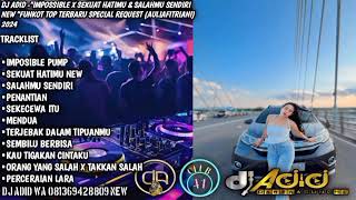 Download lagu DJ ADID -'IMPOSIBLE PUMP X SEKUAT HATIMU & SALAH MU SENDIRI NEW 'FUNKOT (AULIA AF) 2024 mp3 Download lagu DJ ADID -'IMPOSIBLE PUMP X SEKUAT HATIMU & SALAH MU SENDIRI NEW 'FUNKOT (AULIA AF) 2024 mp3