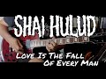 Shai Hulud - Love Is The Fall Of Every Man (Guitar Cover)