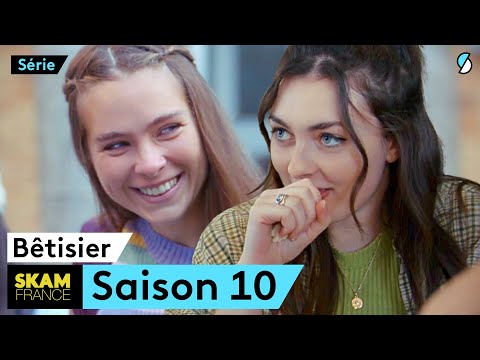 Le Bêtisier - SKAM FRANCE S10