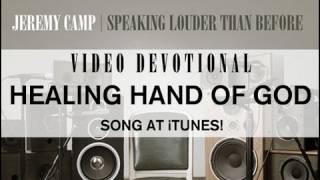 Jeremy Camp Devotional - &quot;Healing Hand of God&quot;