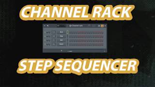 Channel Rack + Step Sequencer: Explained