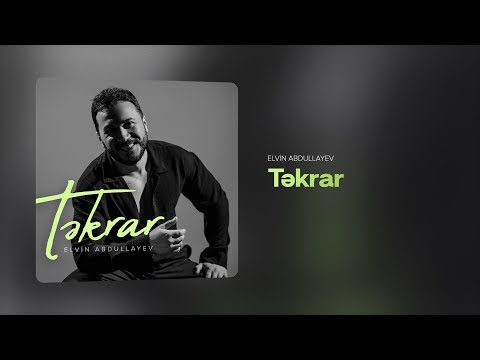 Elvin Abdullayev — Təkrar (Rəsmi Audio)