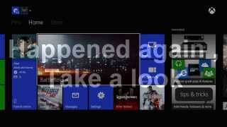 Xbox One Failure Report - Getting Kicked Back To Home Screen