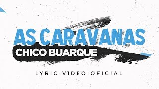 Chico Buarque - "As Caravanas" (Lyric Video Oficial)