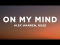 Alex Warren ROSÉ On My Mind Lyrics